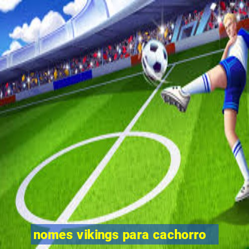 nomes vikings para cachorro